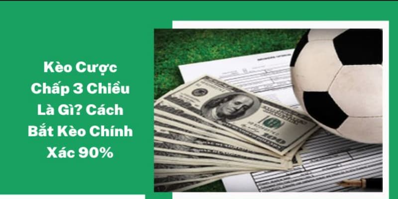 Tip khi tham gia chơi Kèo cược chấp 3